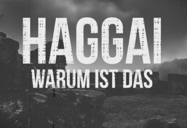 Haggai 1 – Warum ist das?